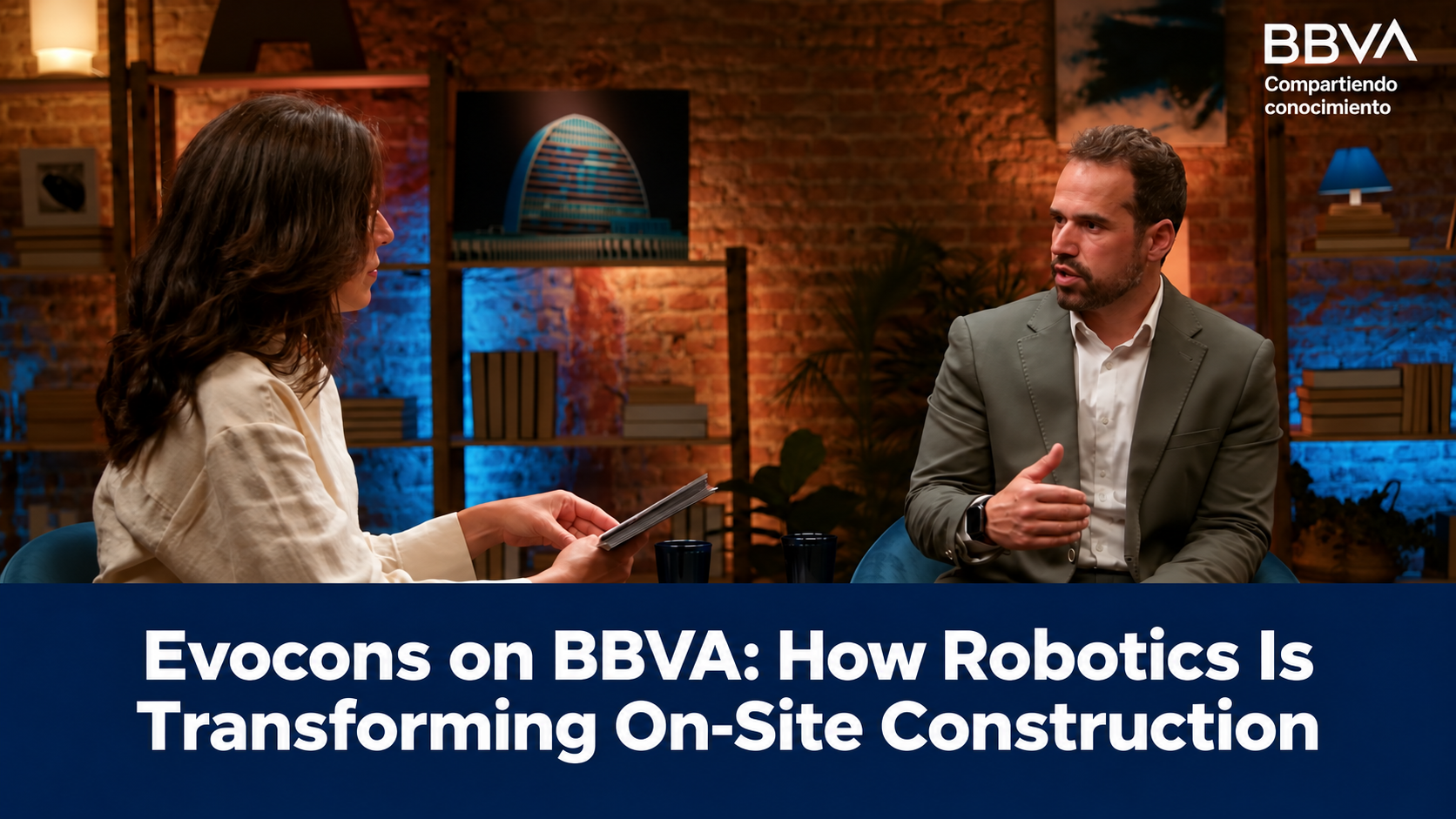EVOCONS ON BBVA: How Robotics Is Transforming On-Site Construction
